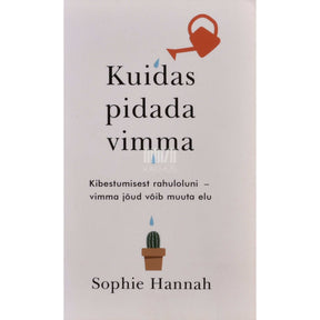 Sophie Hannah Kuidas pidada vimma. Kibestumisest rahuloluni - vimma jõud võib muuta elu