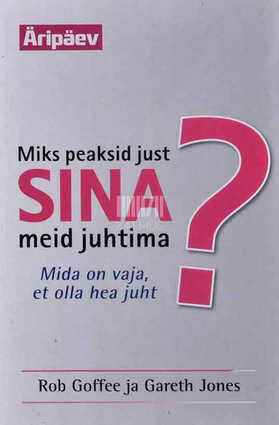 Miks peaksid just sina meid juhtima?. Mida on vaja, et olla hea juht - Kaemus