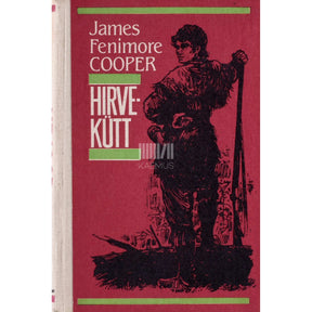 James Fenimore Cooper Hirvekütt ehk esimene sõjarada