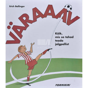 Erich Ballinger Väraaav. Kõik, mis sa tahad teada jalgpallist