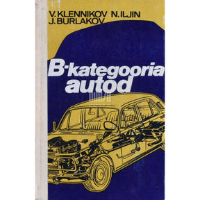 Julii Buraljov, Nikolai Iljin, Vladimir Klennikov B-kategooria autod. Autojuhi õpik