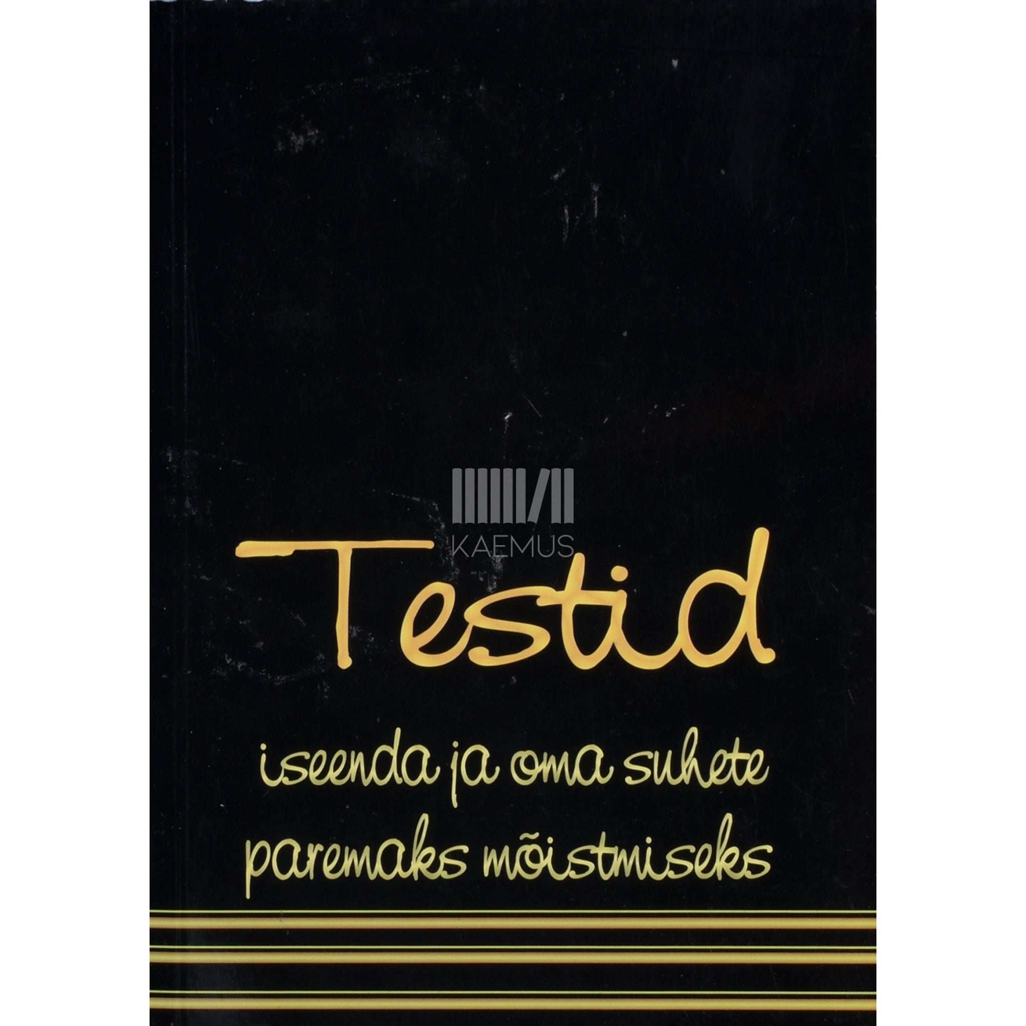 ... Testid iseenda ja oma suhete paremaks mõistmiseks