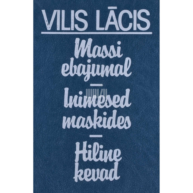 Vilis Lâcis - Massi ebajumal. Inimesed maskides. Hiline kevad