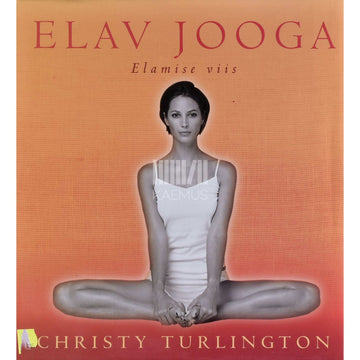 Christy Turlington - Elav jooga. Elamise viis