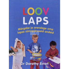 Dorothy Einon Loov laps. Märgake ja arendage oma lapse sünnipäraseid andeid