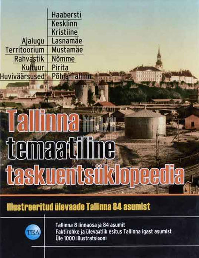 Tallinna temaatiline taskuentsüklopeedia. Illustreeritud ülevaade Tallinna 84 asumist - Kaemus