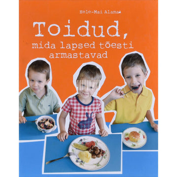 Hele-Mai Alamaa - Toidud, mida lapsed tõesti armastavad 1. osa