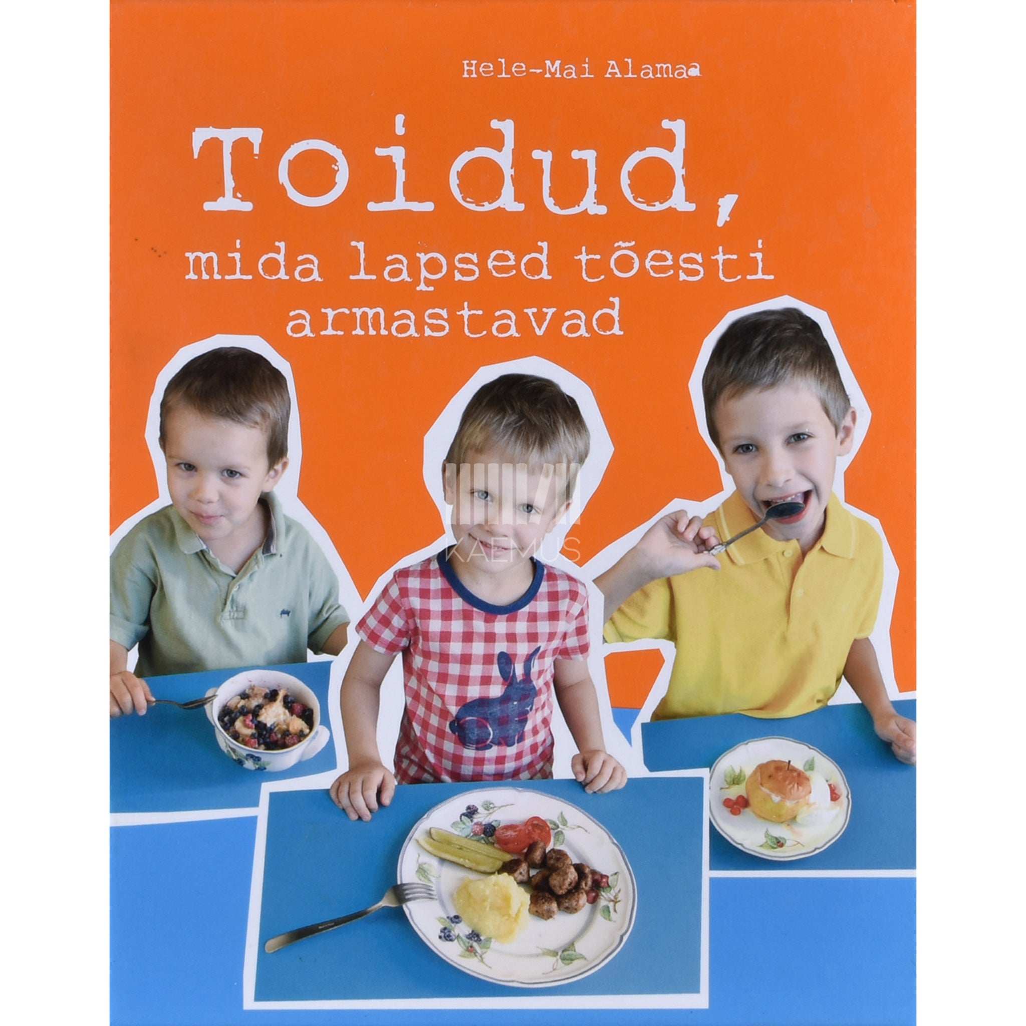 Hele-Mai Alamaa Toidud, mida lapsed tõesti armastavad 1. osa