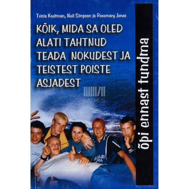 Tricia Kreitman, Neil Simpson, Rosemary Jones - Kõik, mida sa oled alati tahtnud teada nokudest ...