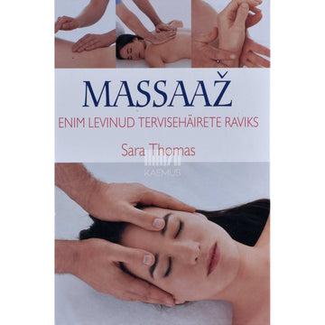 Sara Thomas - Massaaž enim levinud tervisehäirete raviks