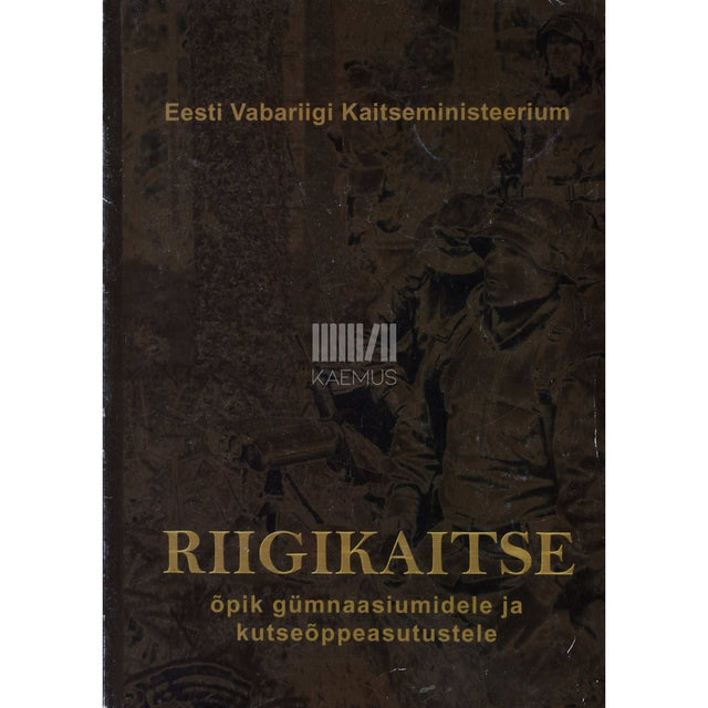 ... - Riigikaitse. Õpik gümnaasiumidele ja kutseõppeasutustele
