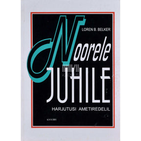 Loren B. Belker Noorele juhile. Harjutusi ametiredelil. Käsiraamat