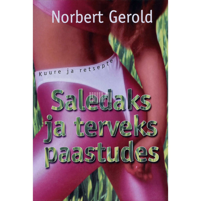 Nobert Gerold - Saledaks ja terveks paastudes. Kuure ja retsepte