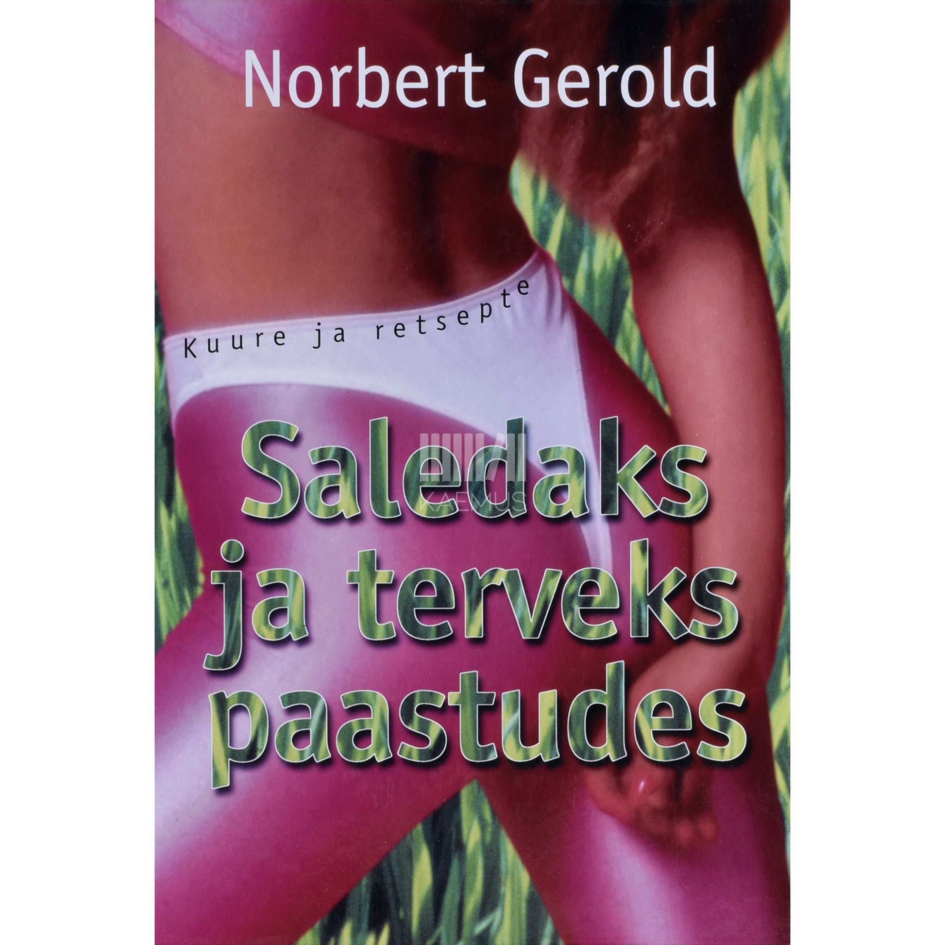 Nobert Gerold - Saledaks ja terveks paastudes. Kuure ja retsepte