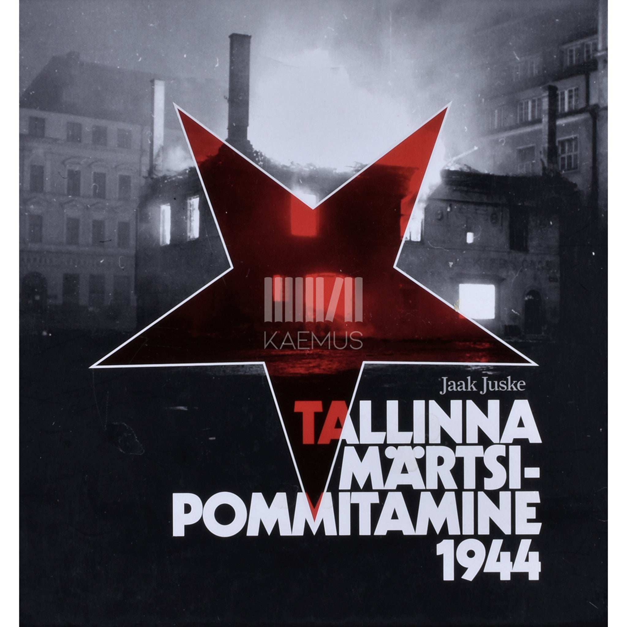 Jaak Juske Tallinna märtsipommitamine 1944