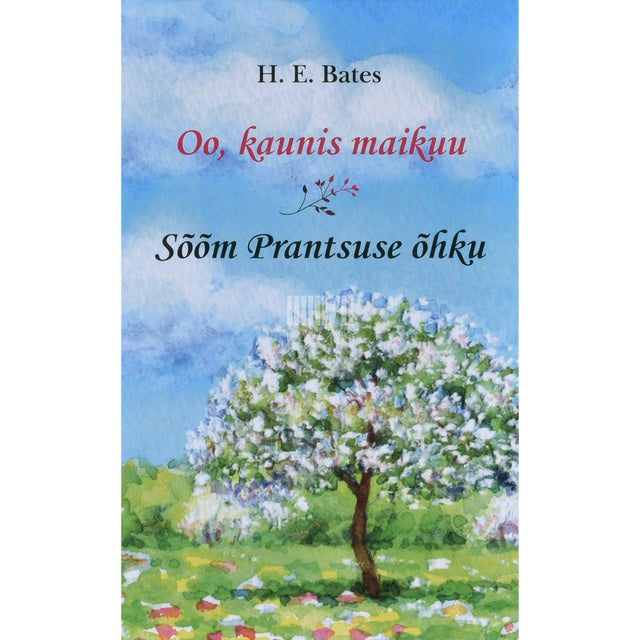 H. E. Bates - Oo, kaunis maikuu. Sõõm Prantsuse õhku