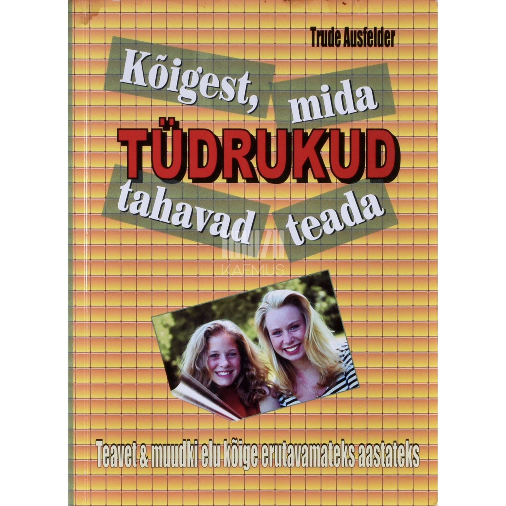 Trude Ausfelder Kõigest, mida tüdrukud tahavad teada