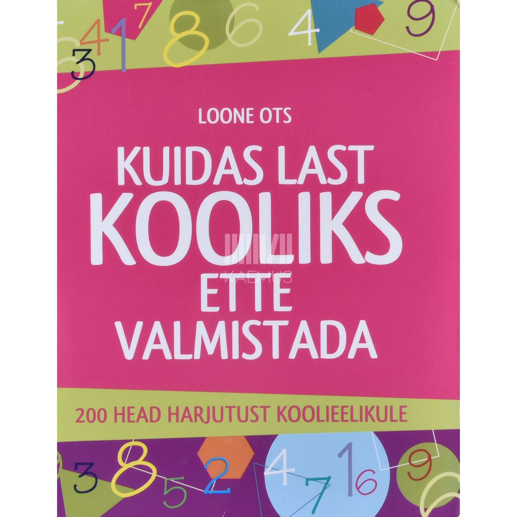 Loone Ots Kuidas last kooliks ette valmistada. 200 head harjutust koolieelikule