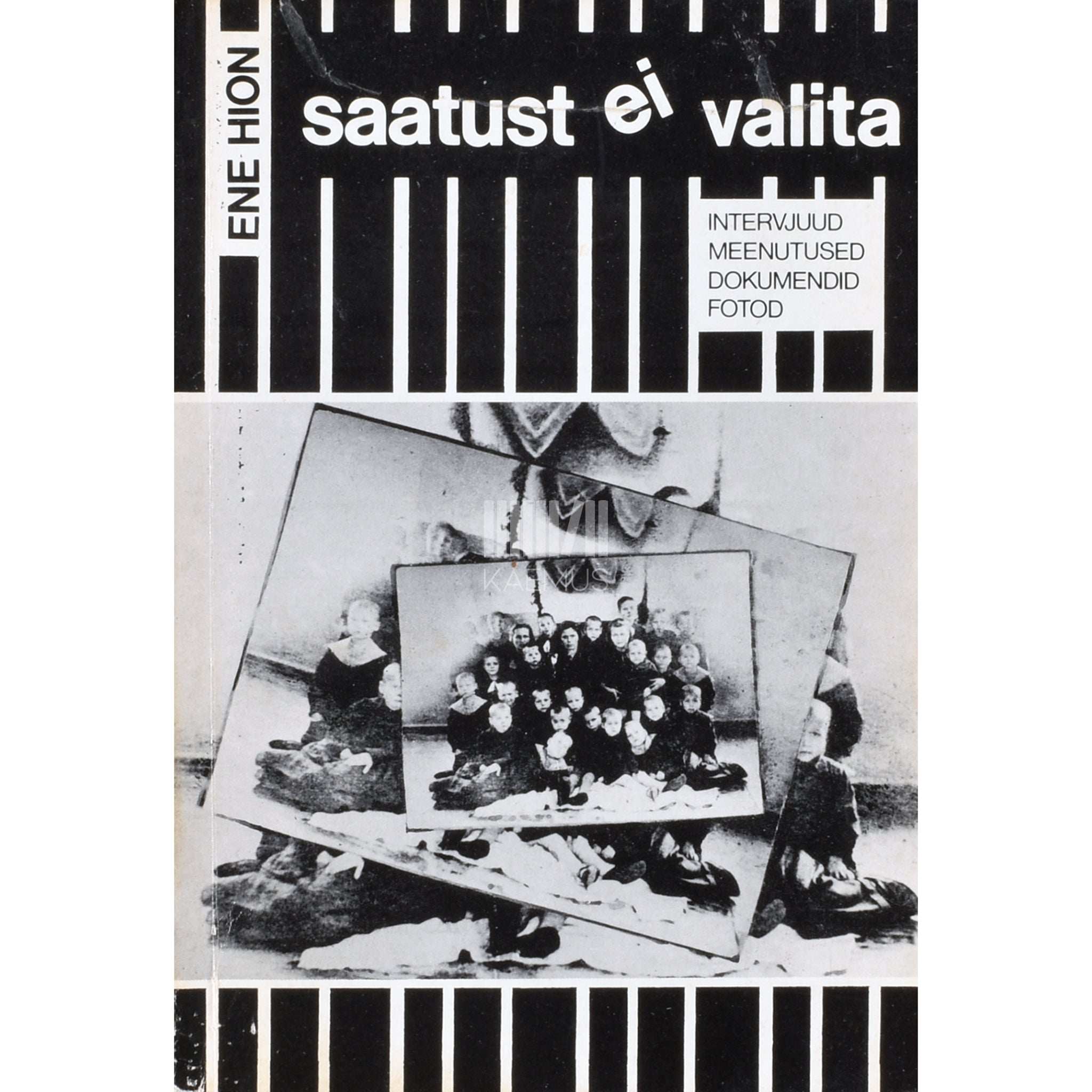 Ene Hion Saatust ei valita. Intervjuud, meenutused, dokumendid, fotod