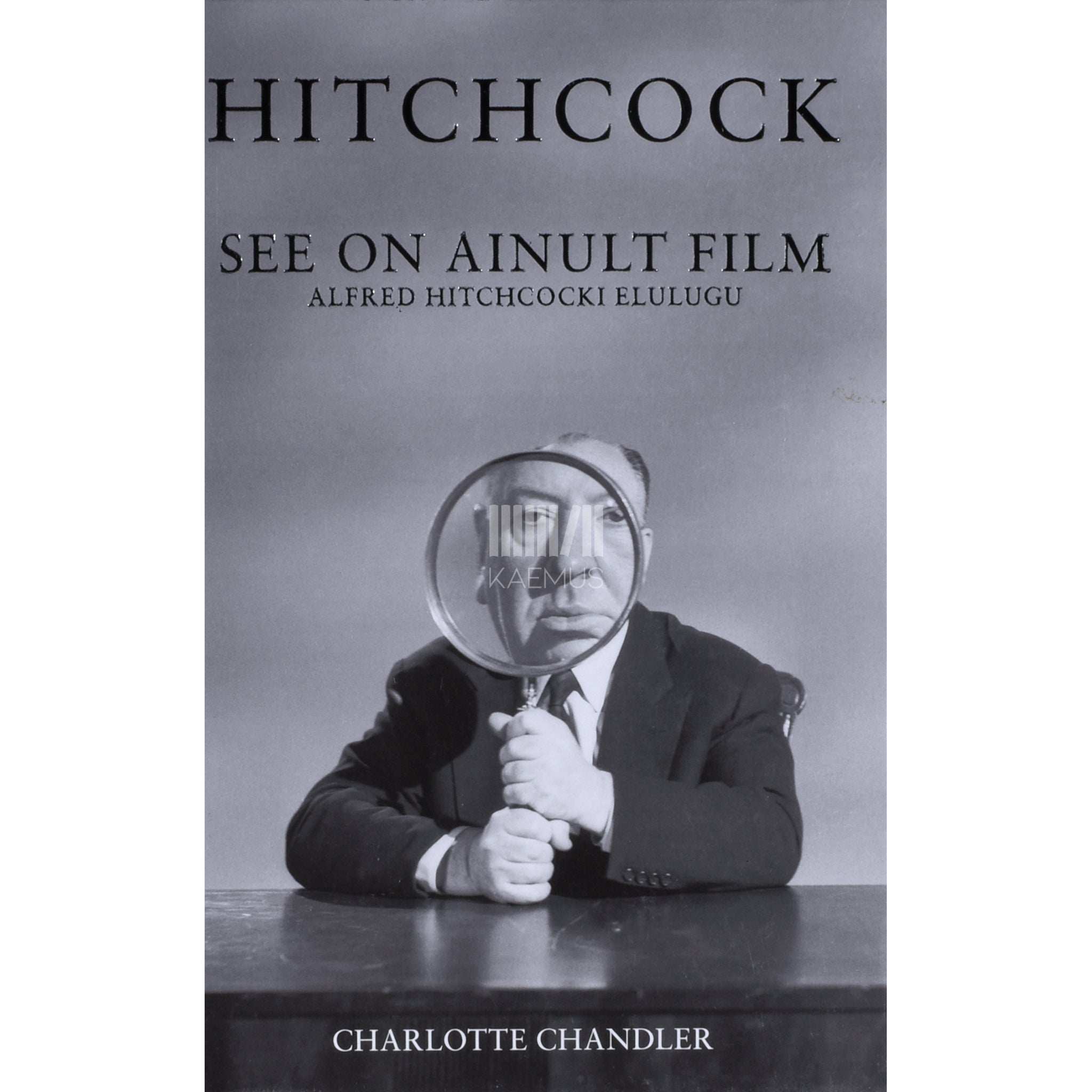 Charlotte Chandler See on ainult film. Alfred Hitchcocki elulugu