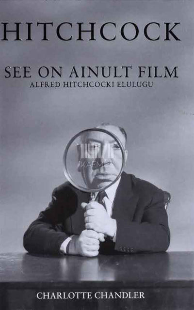 See on ainult film. Alfred Hitchcocki elulugu - Kaemus