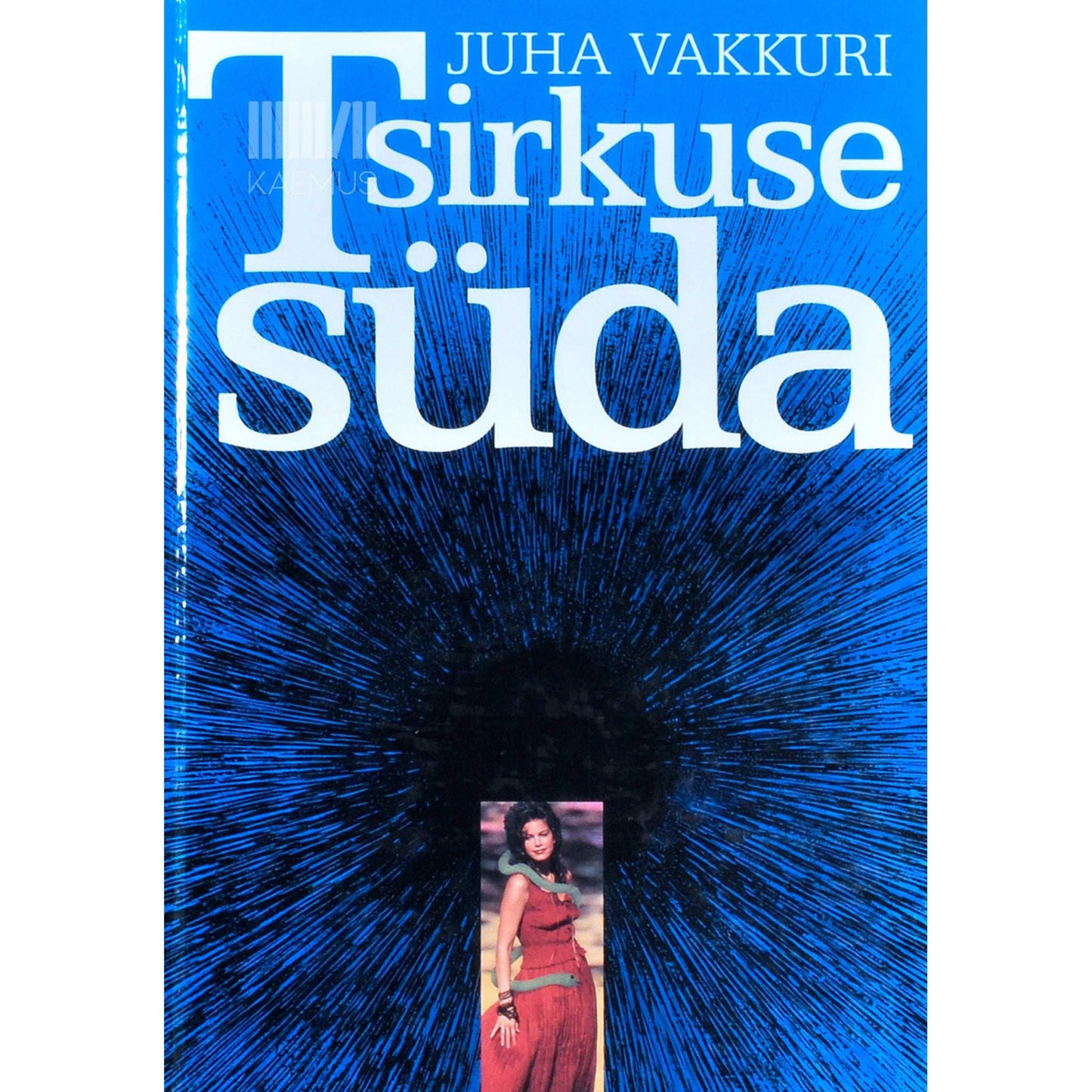 Juha Vakkuri - Tsirkuse süda