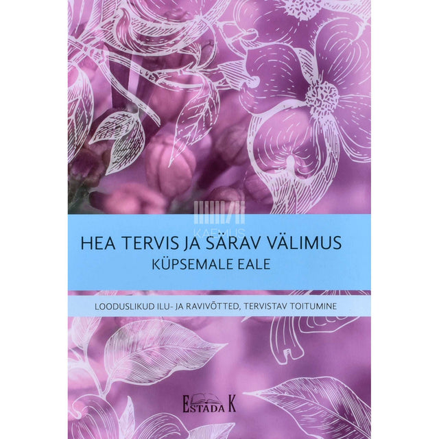 ... - Hea tervis ja särav välimus küpsemale eale