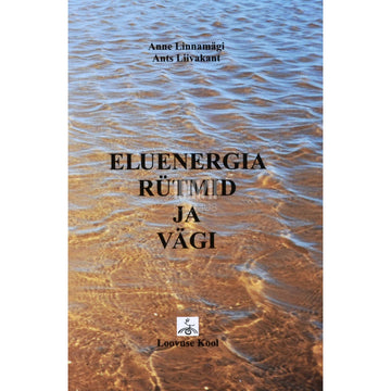 Ants Liivakant, Anne Linnamägi - Eluenergia rütmid ja vägi