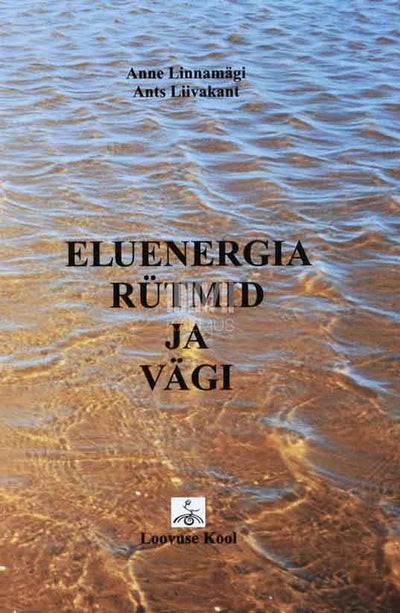 Eluenergia rütmid ja vägi - Kaemus