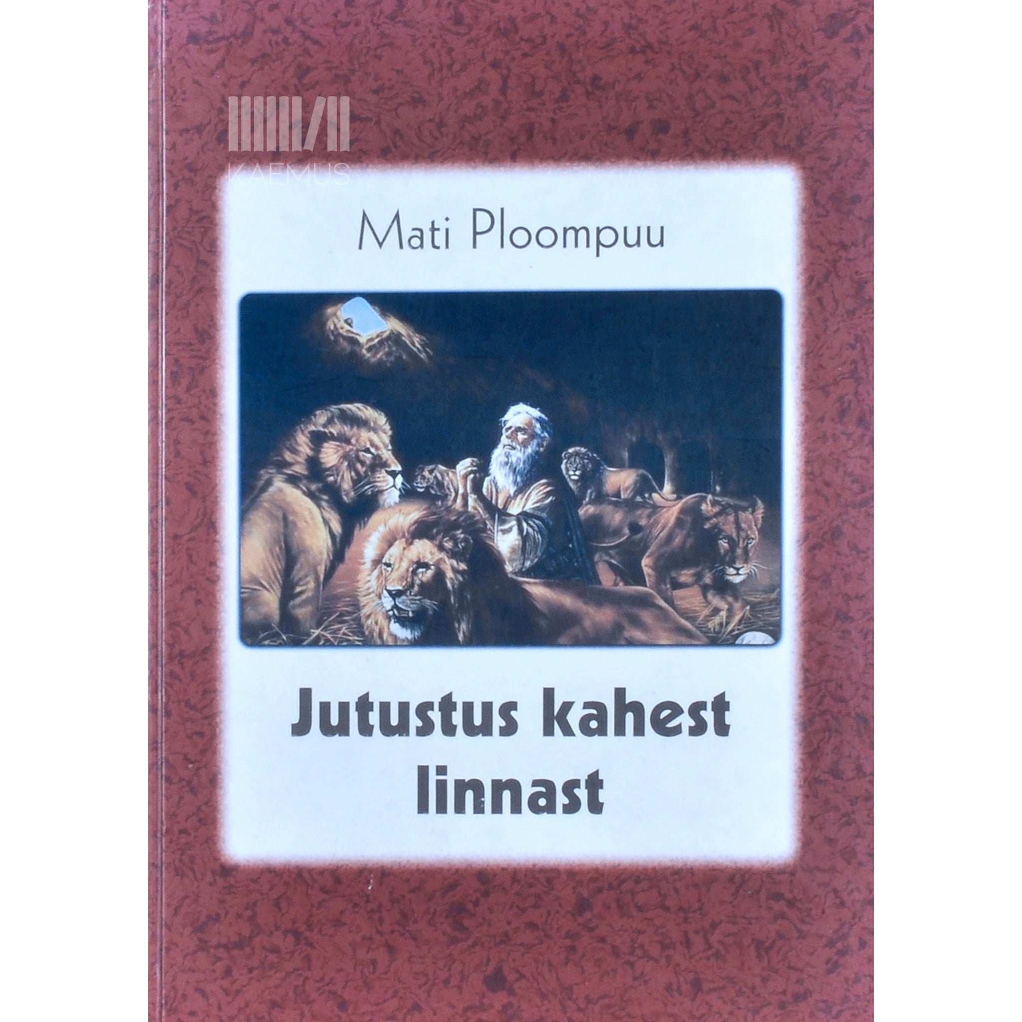 Mati Ploompuu Jutustus kahest linnast. Mati Ploompuu seeriakõned Taanieli raamatust