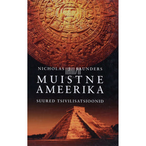 Nicholas J. Saunders Muistne Ameerika. Suured tsivilisatsioonid