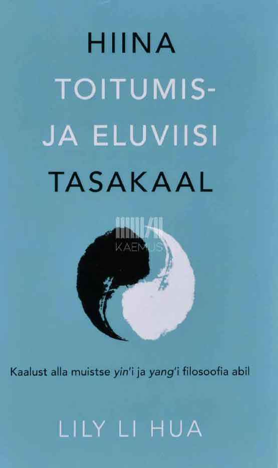 Hiina toitumis- ja eluviisi tasakaal. Kaalust alla muistse yin'i ja yang'i filosoofia abil - Kaemus