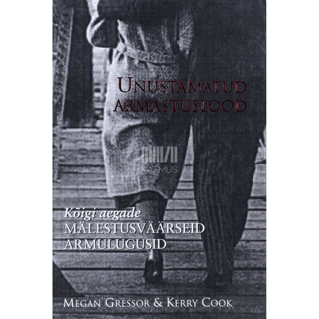 Megan Gressor - Unustamatud armastuslood. Kõigi aegade mälestusväärseid armulugusid