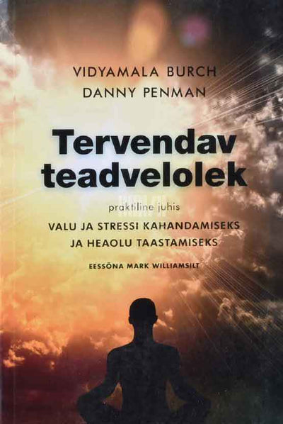 Tervendav teadvelolek. Praktiline juhis valu ja stressi kahandamiseks ja heaolu taastamiseks - Kaemus