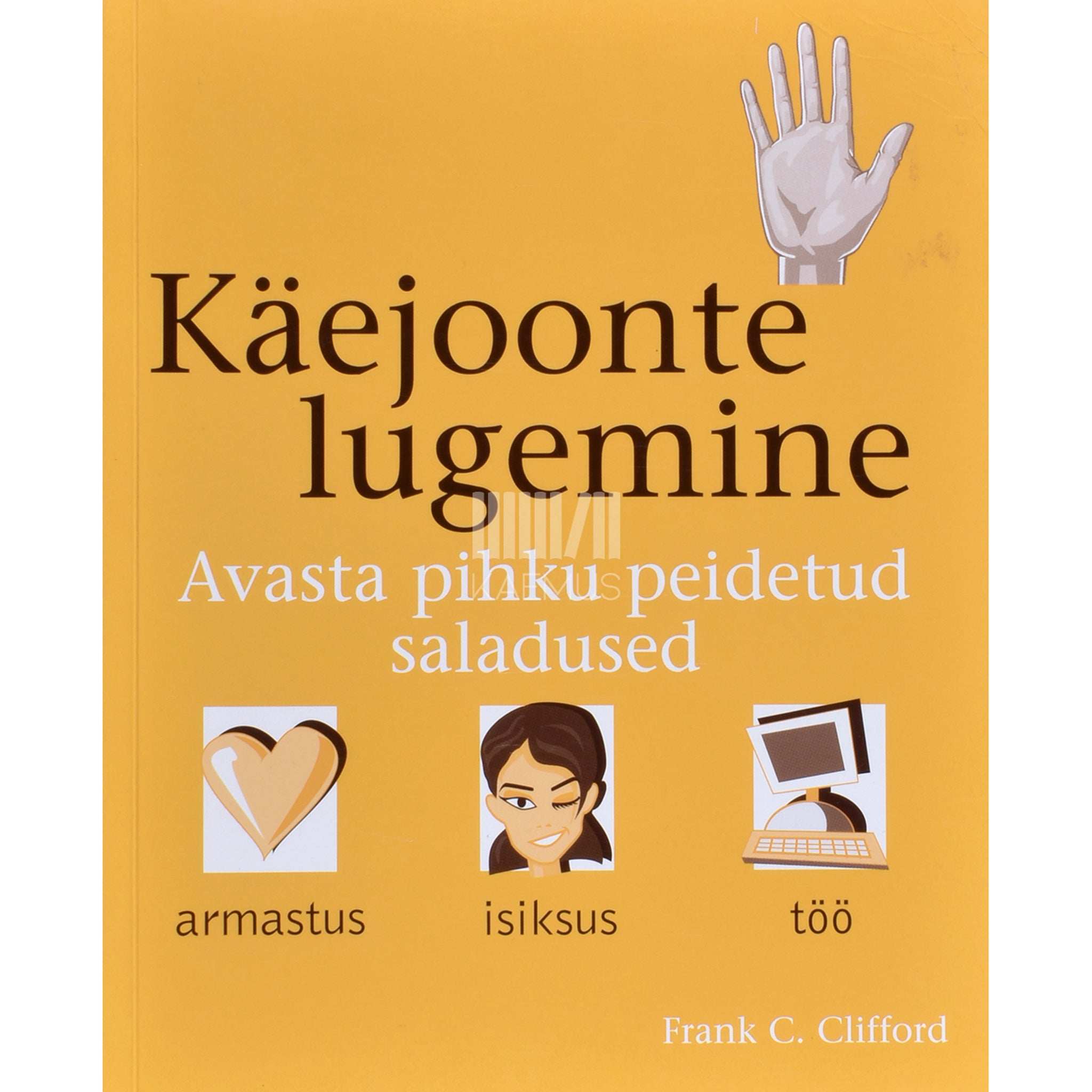 Frank C. Clifford Käejoonte lugemine. Avasta pihku peidetud saladused