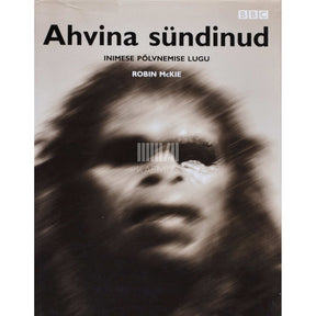 Robin McKie Ahvina sündinud. Inimese põlvnemise lugu