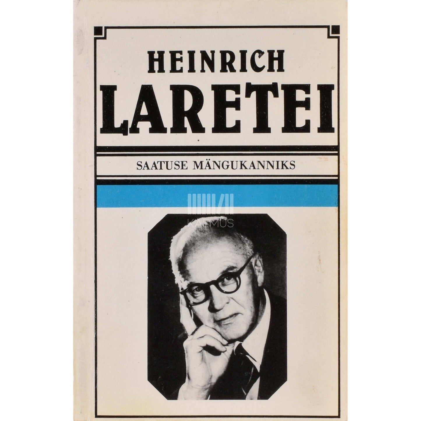 Heinrich Laretei - Saatuse mängukanniks. Mällu jäänud märkmeid