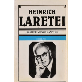 Heinrich Laretei Saatuse mängukanniks. Mällu jäänud märkmeid