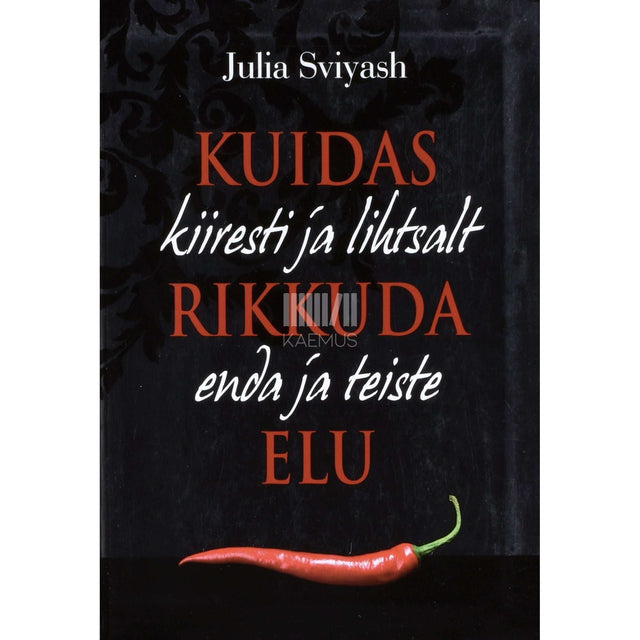 Julia Sviyash - Kuidas kiiresti ja lihtsalt rikkuda enda ja teiste elu