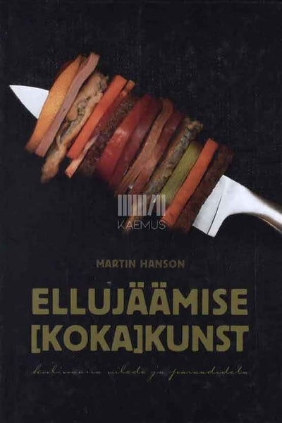 Ellujäämise [koka]kunst. Kulinaaria vilede ja paraadideta - Kaemus