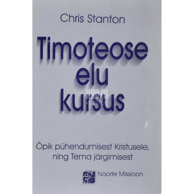 ... - Timoteose elu kursus. Pühendumise ja jüngerluse treening