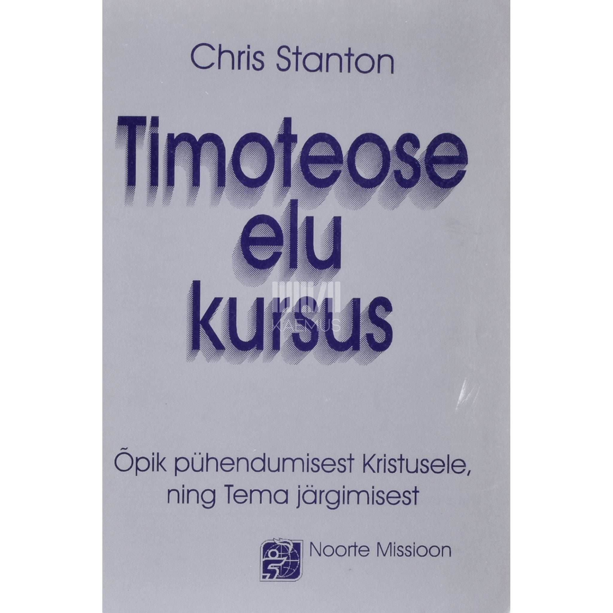 ... Timoteose elu kursus. Pühendumise ja jüngerluse treening