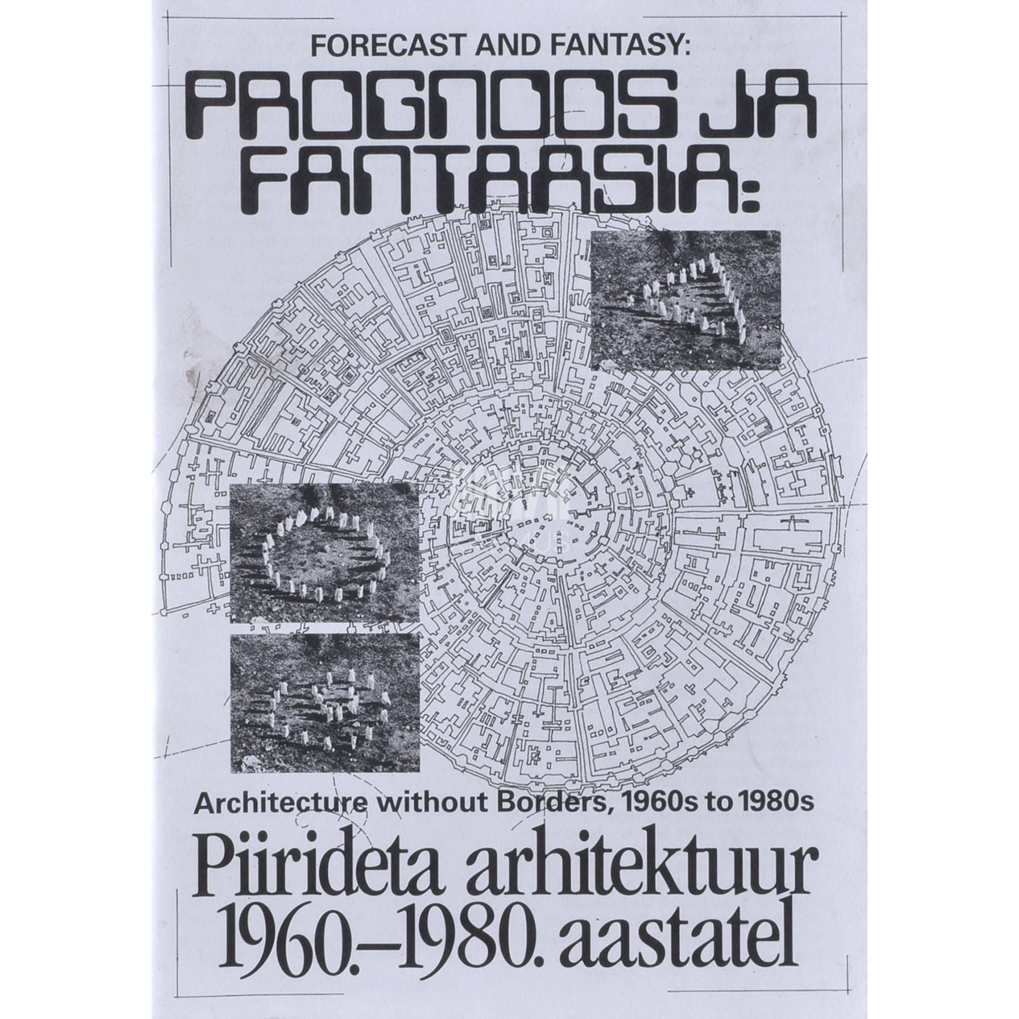 ... Prognoos ja fantaasia. Piirideta arhitektuur 1960.-1980. aastatel