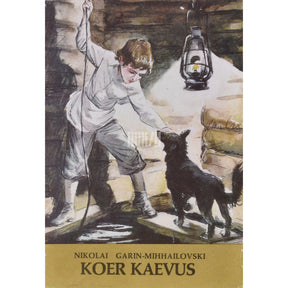 Nikolai Garin-Mihhailovski Koer kaevus. Katkend jutustusest "Tjoma lapsepõlv"