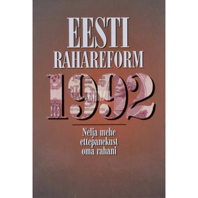 ... Eesti rahareform 1992. Nelja mehe ettepanekust oma rahani