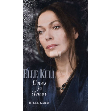 Hille Karm - Elle Kull. Unes ja ilmsi