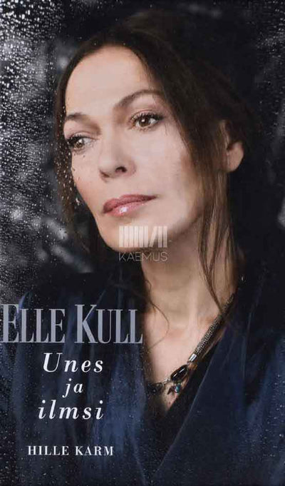 Elle Kull. Unes ja ilmsi - Kaemus