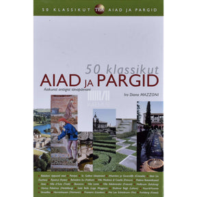 Ira Diana Mazzoni Aiad ja pargid. Aiakunst antiigist tänapäevani