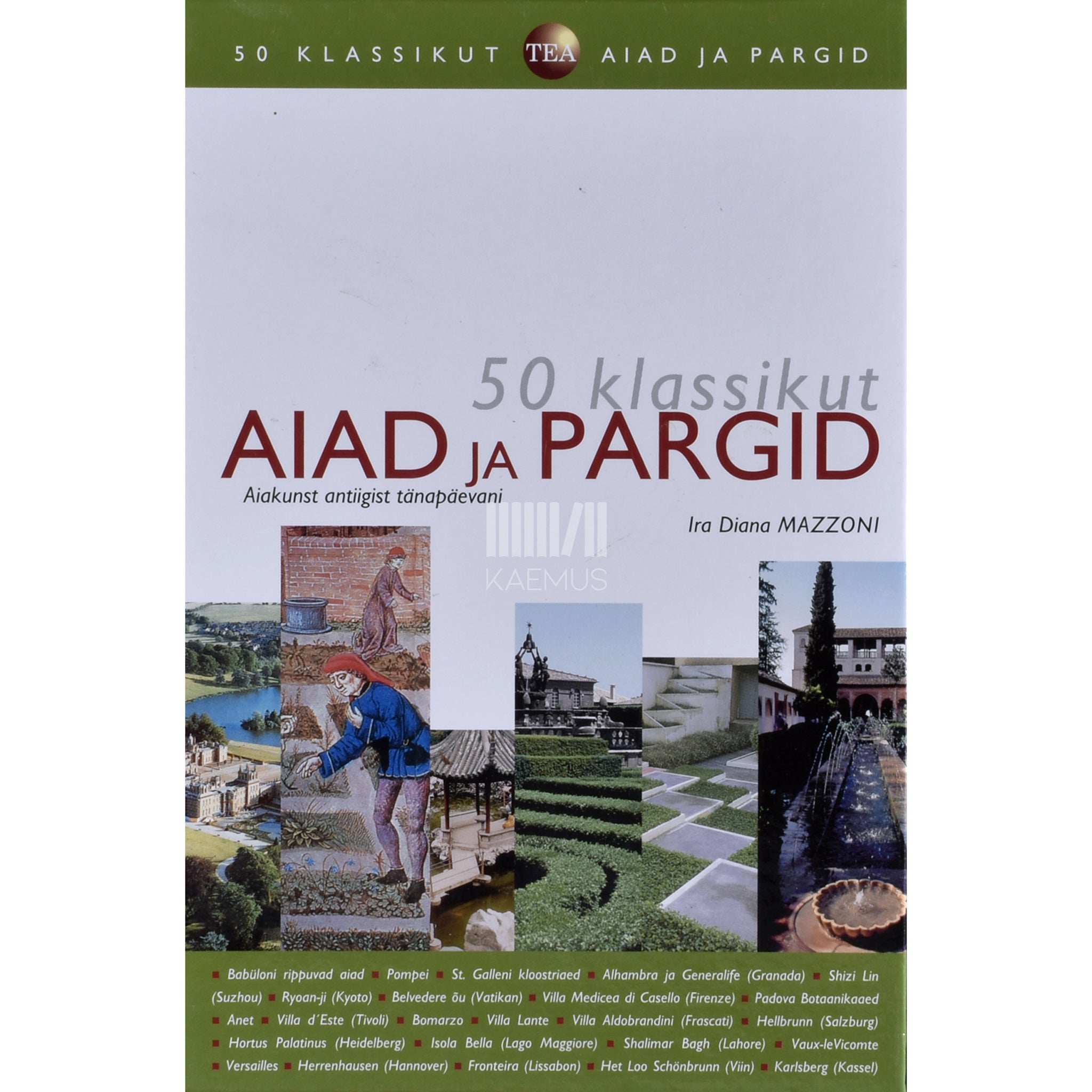 Ira Diana Mazzoni Aiad ja pargid. Aiakunst antiigist tänapäevani