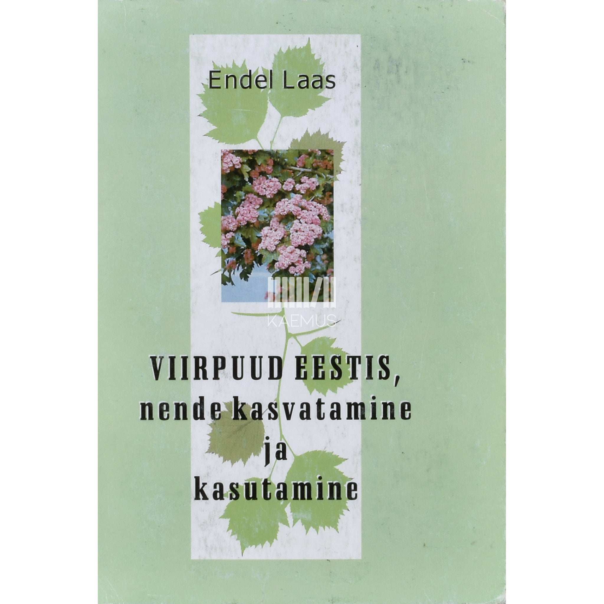 Endel Laas Viirpuud Eestis, nende kasvatamine ja kasutamine